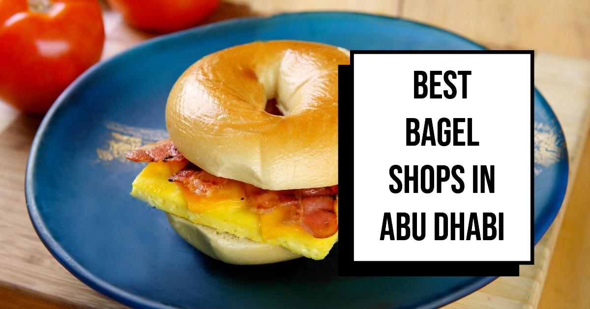 Best Bagel Shops In Abu Dhabi