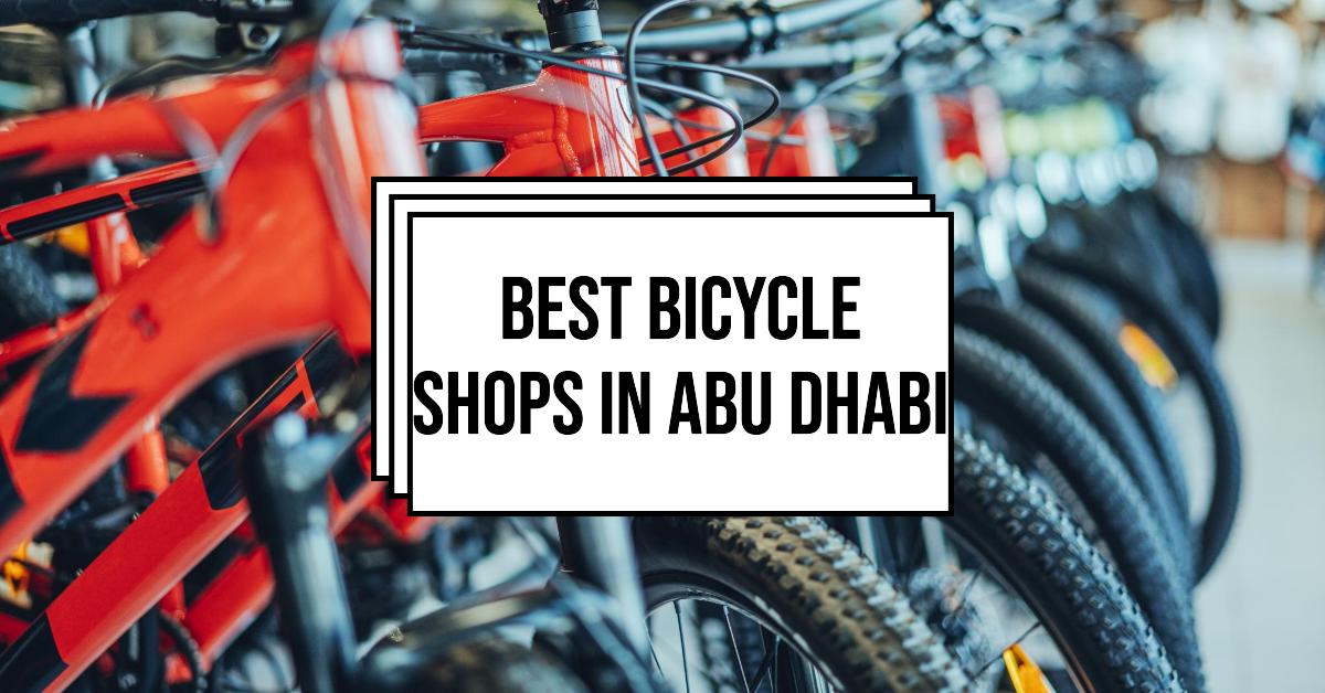 Best Bicycle Shops In Abu Dhabi
