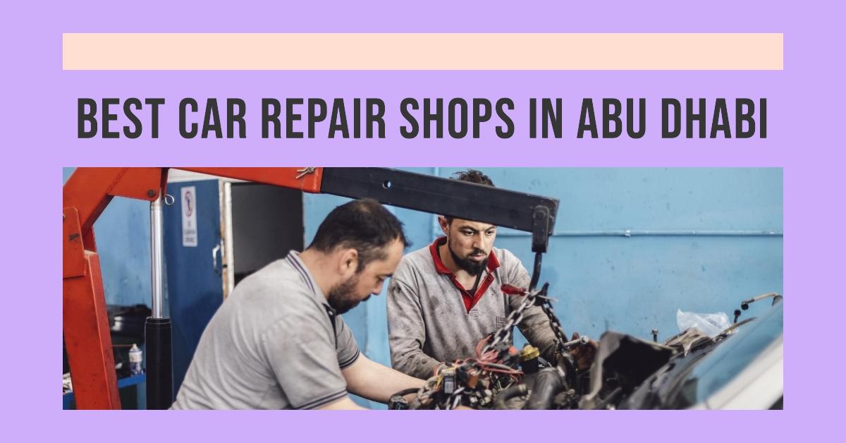 Best Car Repair Shops In Abu Dhabi