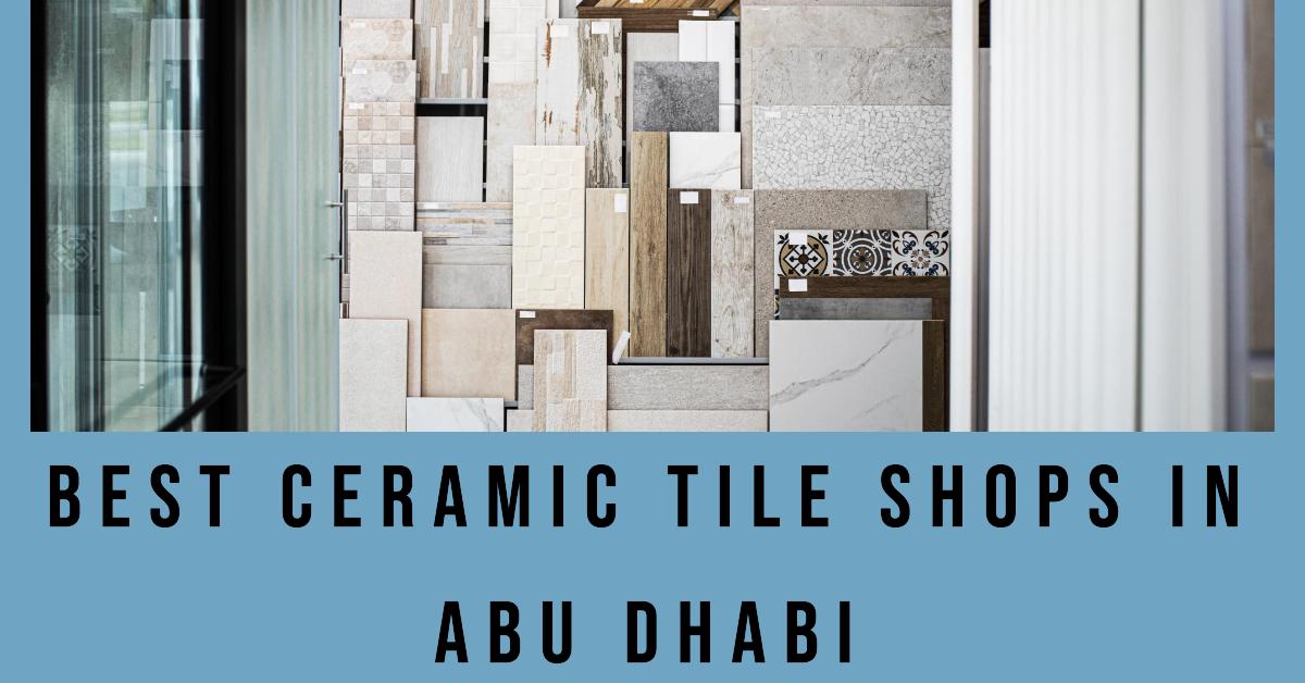 Best Ceramic Tile Shops In Abu Dhabi