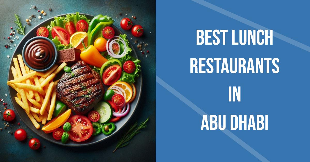 Best Lunch Restaurants In Abu Dhabi