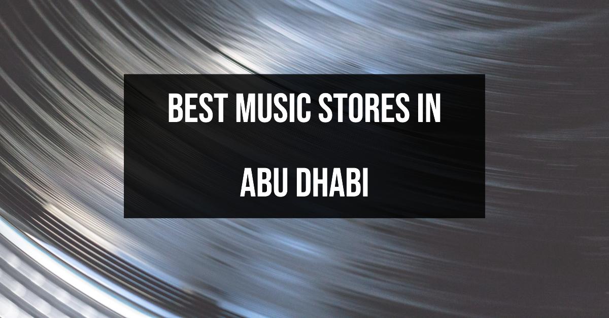 Best Music Stores In Abu Dhabi
