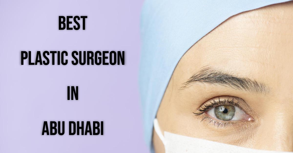 Best Plastic Surgeon In Abu Dhabi
