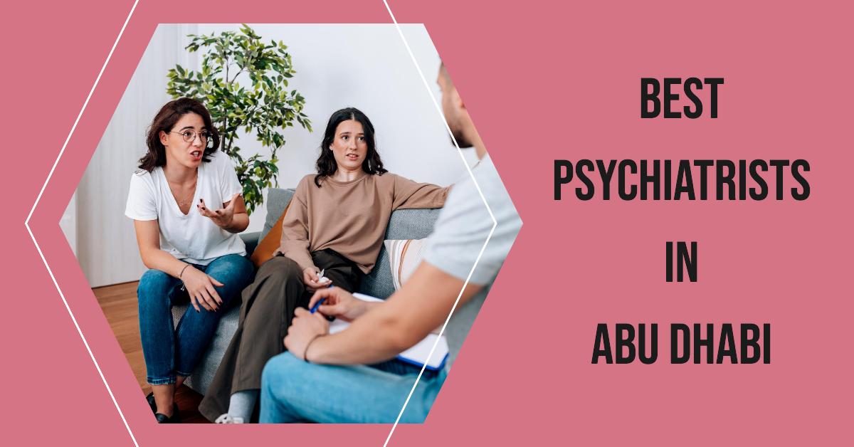 Best Psychiatrists In Abu Dhabi