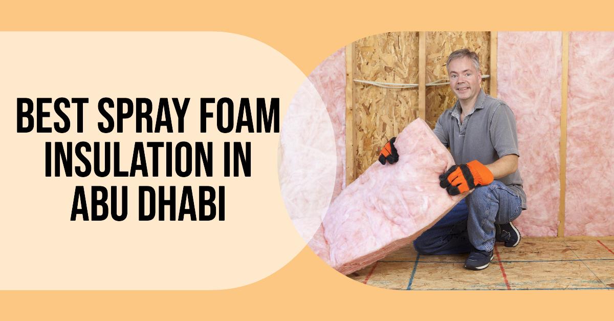 Best Spray Foam Insulation In Abu Dhabi