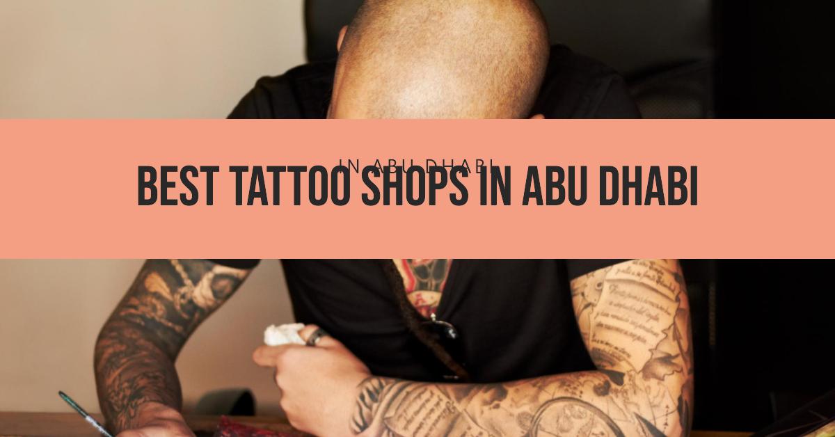 Best Tattoo Shops In Abu Dhabi