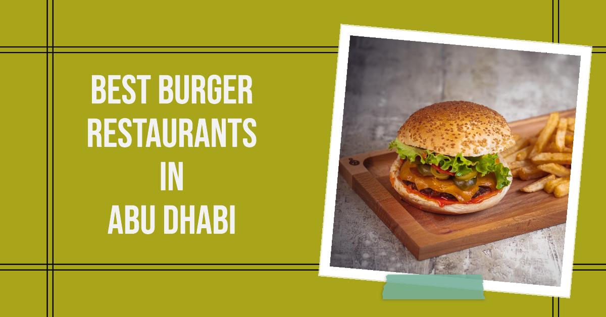 Best Burger Restaurants In Abu Dhabi