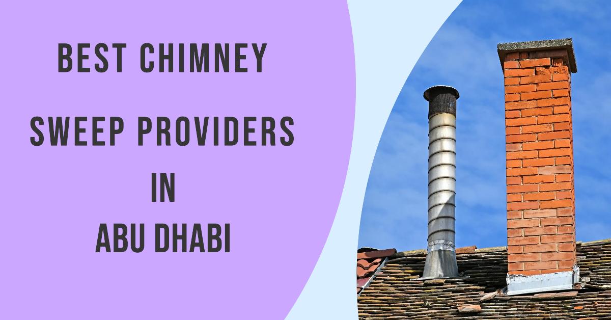 Best Chimney Sweep Providers In Abu Dhabi