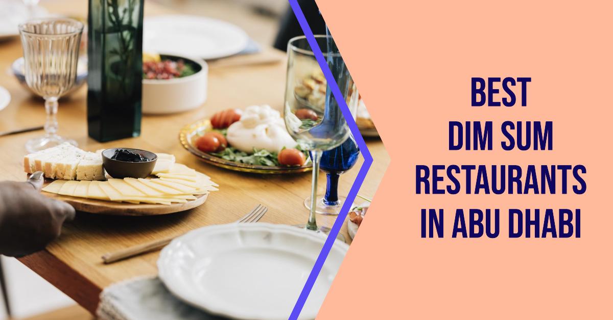 Best Dim Sum Restaurants In Abu Dhabi