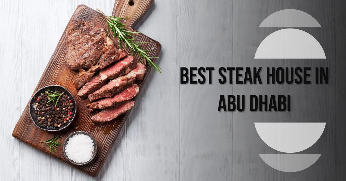 Best Steak House In Abu Dhabi