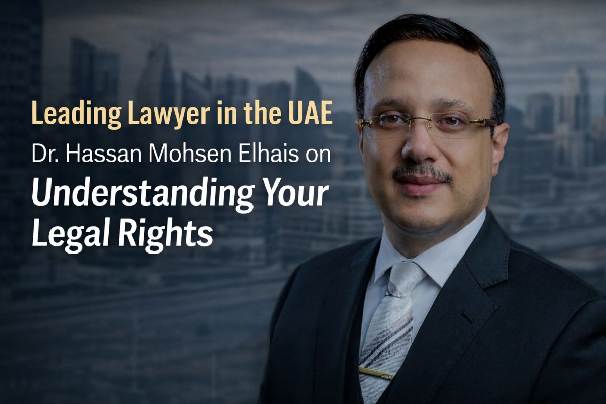 Leading Lawyer in the UAE Dr. Hassan Mohsen Elhais on Understanding Your Legal Rights