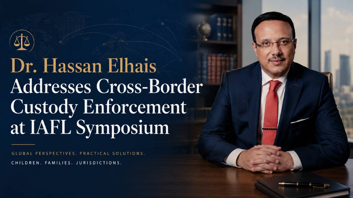 Dr. Hassan Elhais Addresses Cross-Border Custody Enforcement at IAFL Symposium